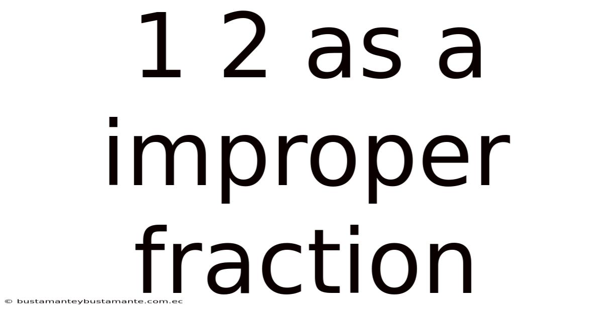 1 2 As A Improper Fraction