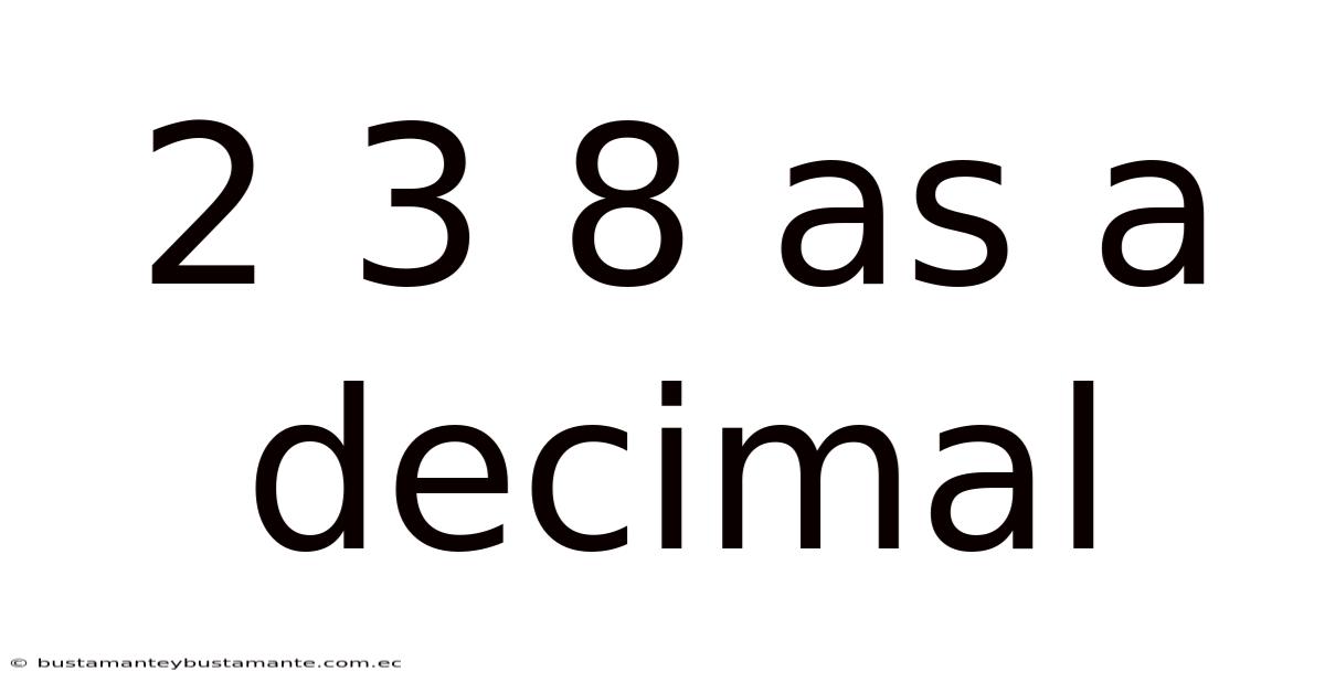 2 3 8 As A Decimal
