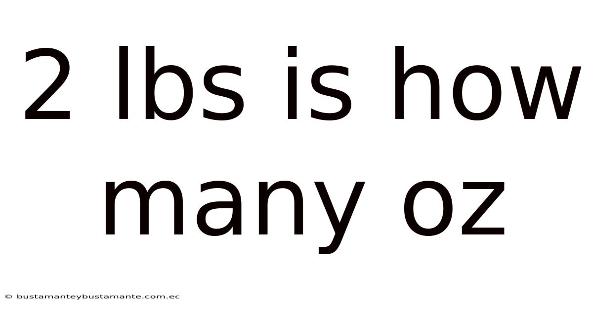 2 Lbs Is How Many Oz