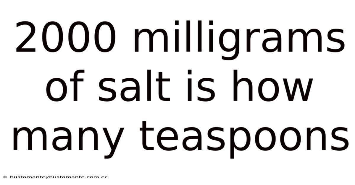 2000 Milligrams Of Salt Is How Many Teaspoons