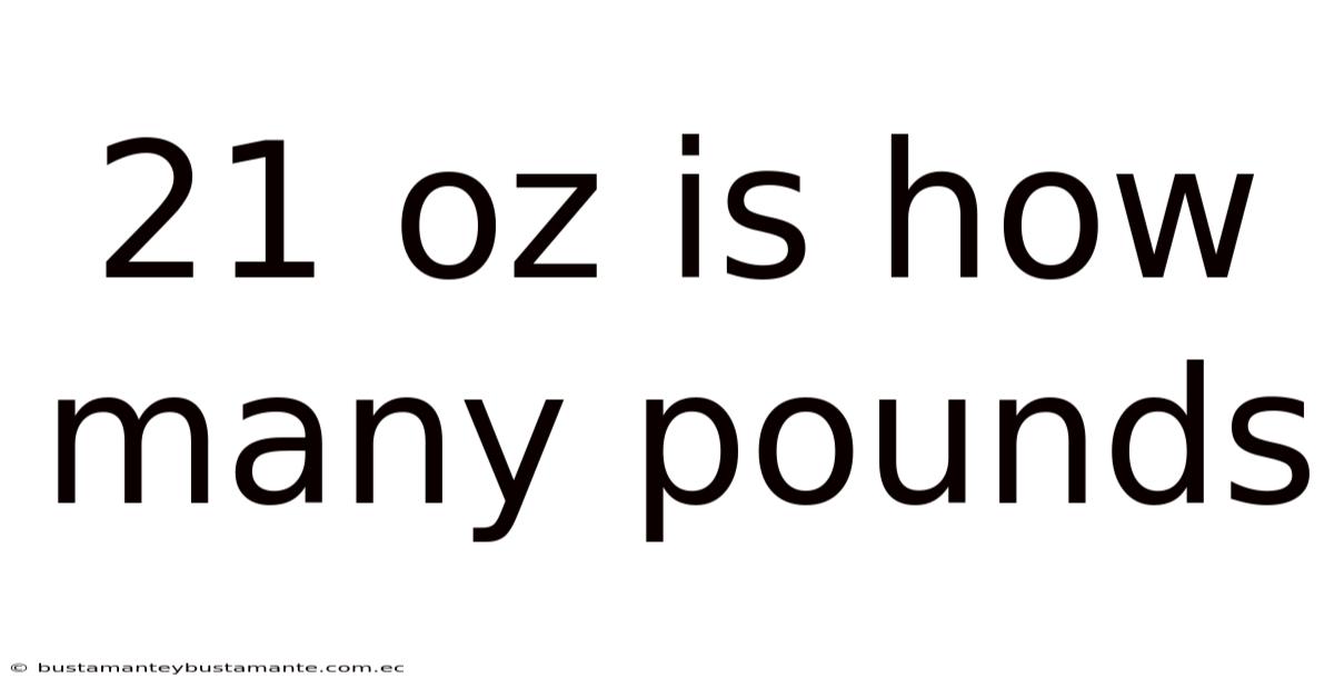 21 Oz Is How Many Pounds
