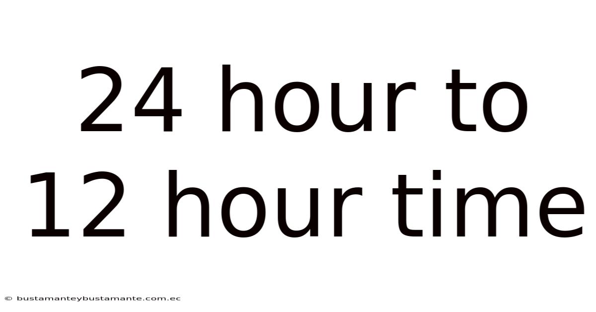 24 Hour To 12 Hour Time