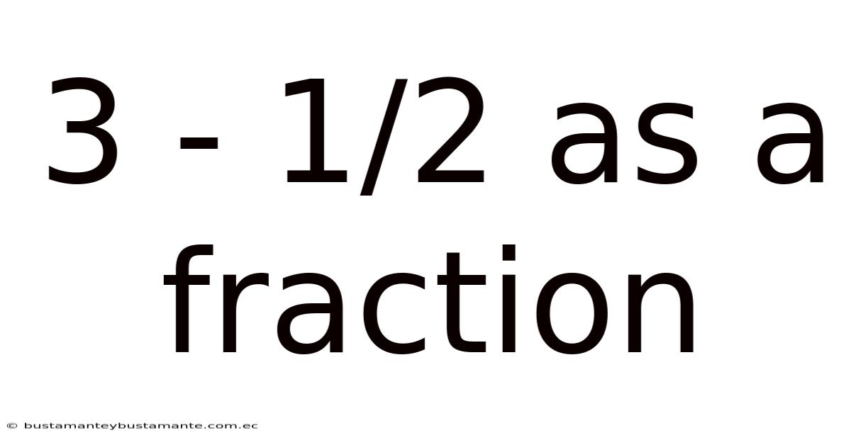 3 - 1/2 As A Fraction