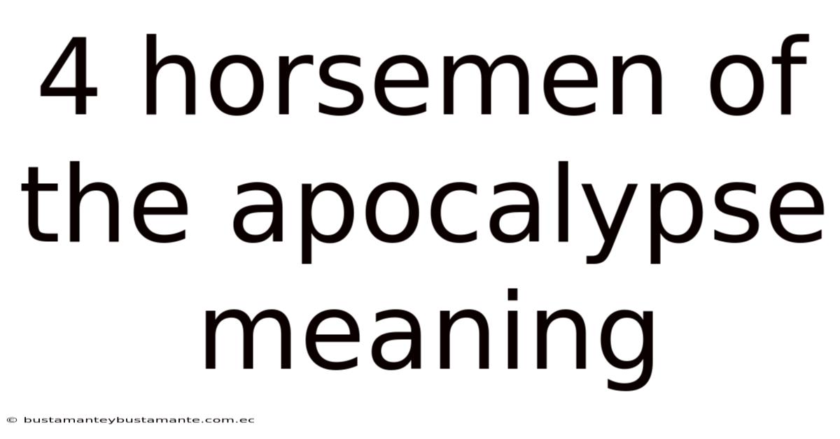4 Horsemen Of The Apocalypse Meaning