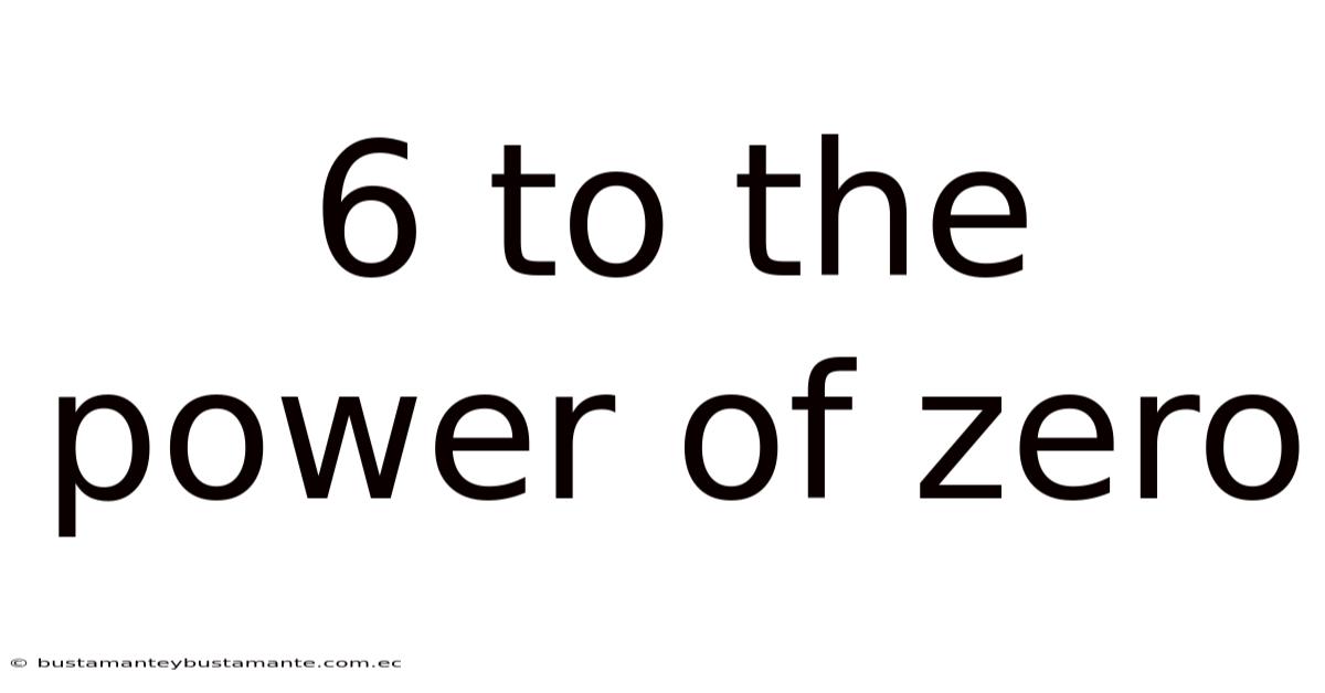 6 To The Power Of Zero