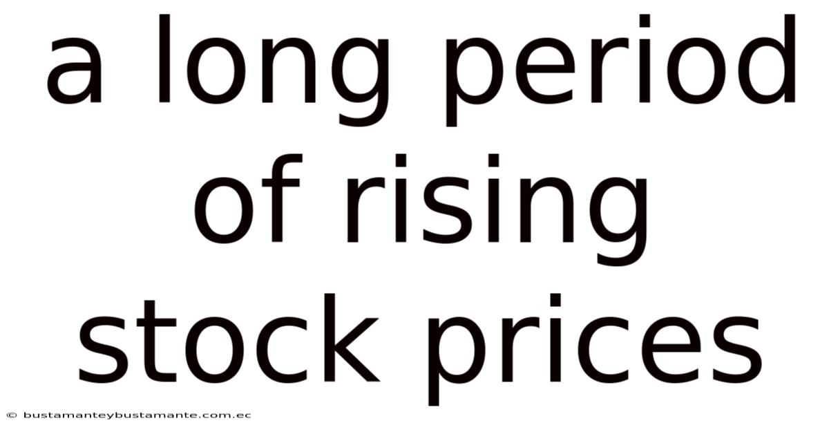 A Long Period Of Rising Stock Prices