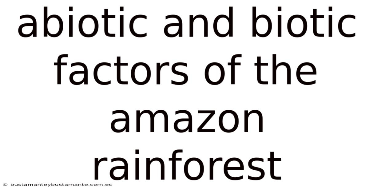 Abiotic And Biotic Factors Of The Amazon Rainforest