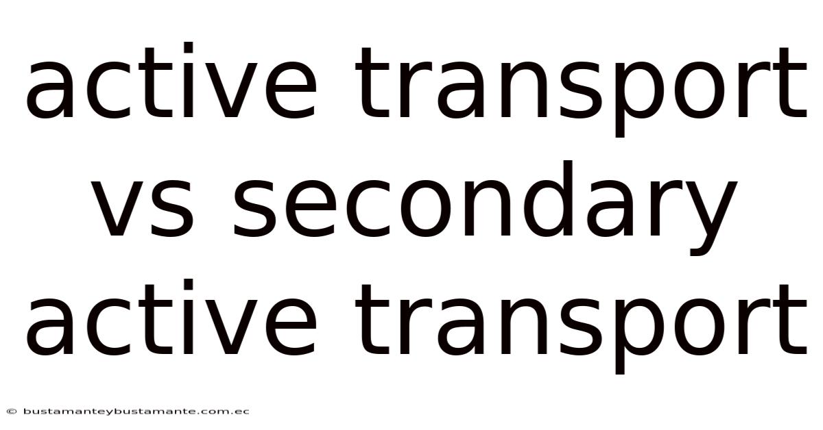 Active Transport Vs Secondary Active Transport