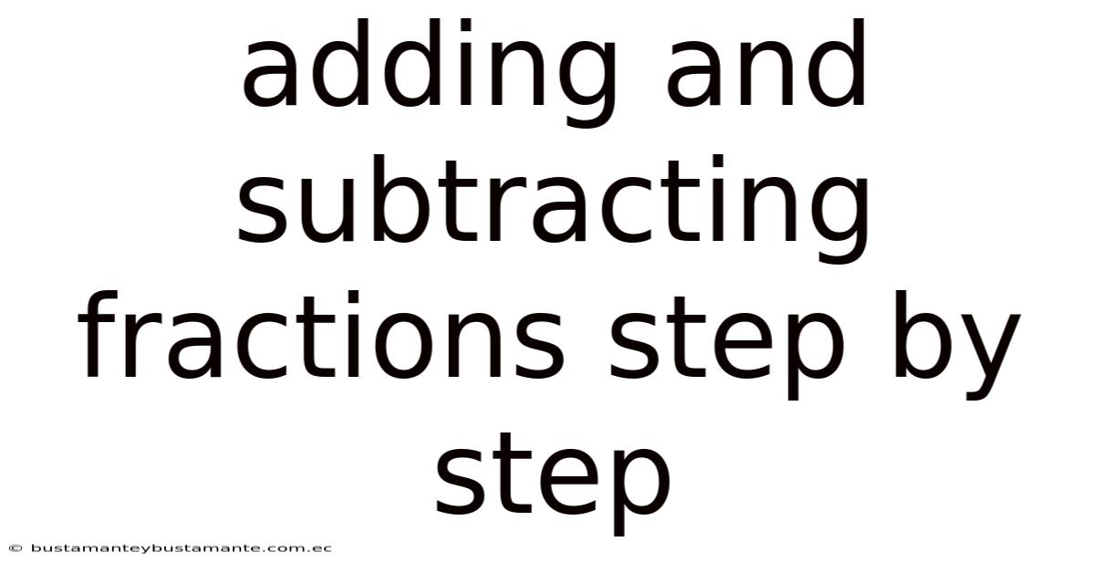 Adding And Subtracting Fractions Step By Step