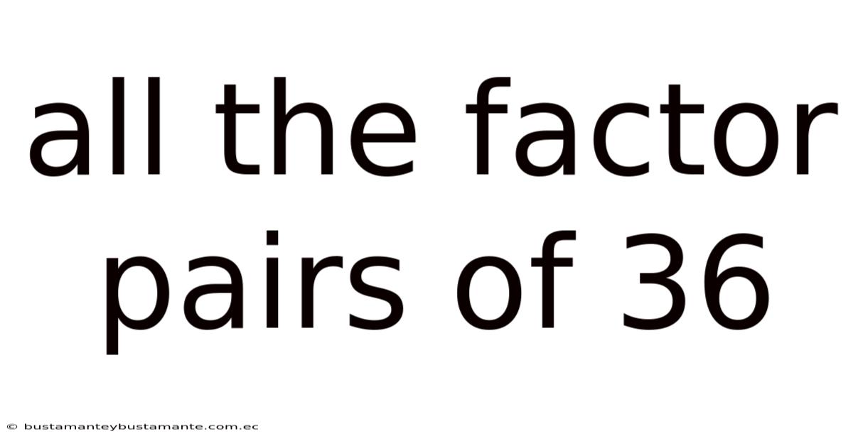 All The Factor Pairs Of 36