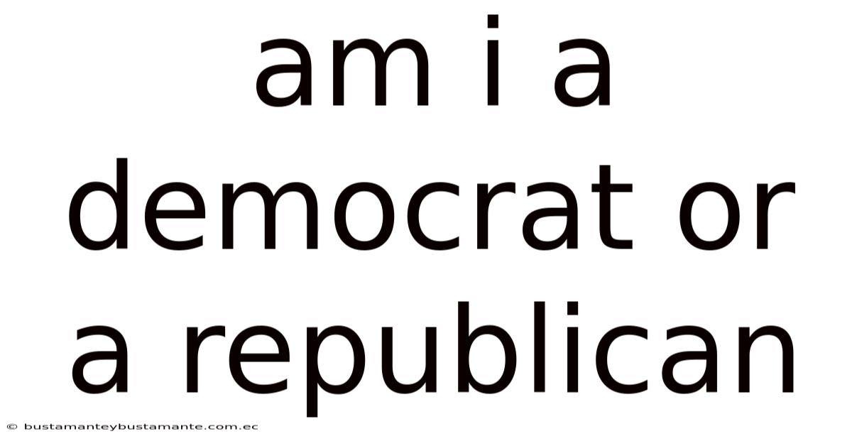 Am I A Democrat Or A Republican