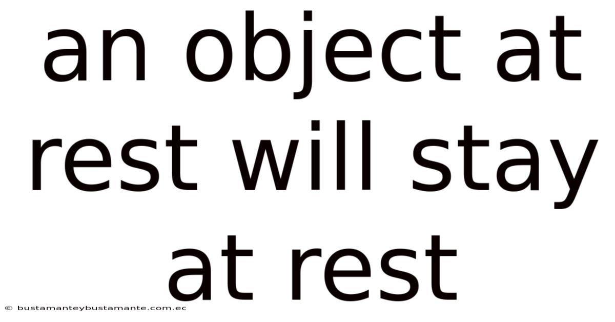 An Object At Rest Will Stay At Rest