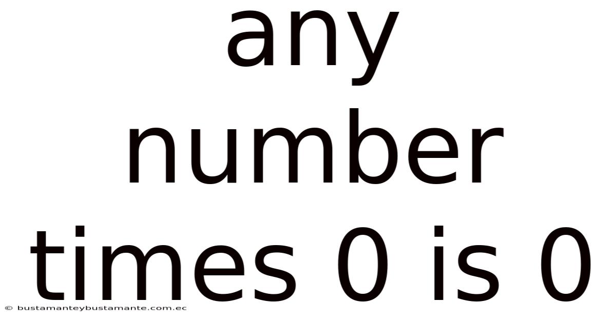 Any Number Times 0 Is 0