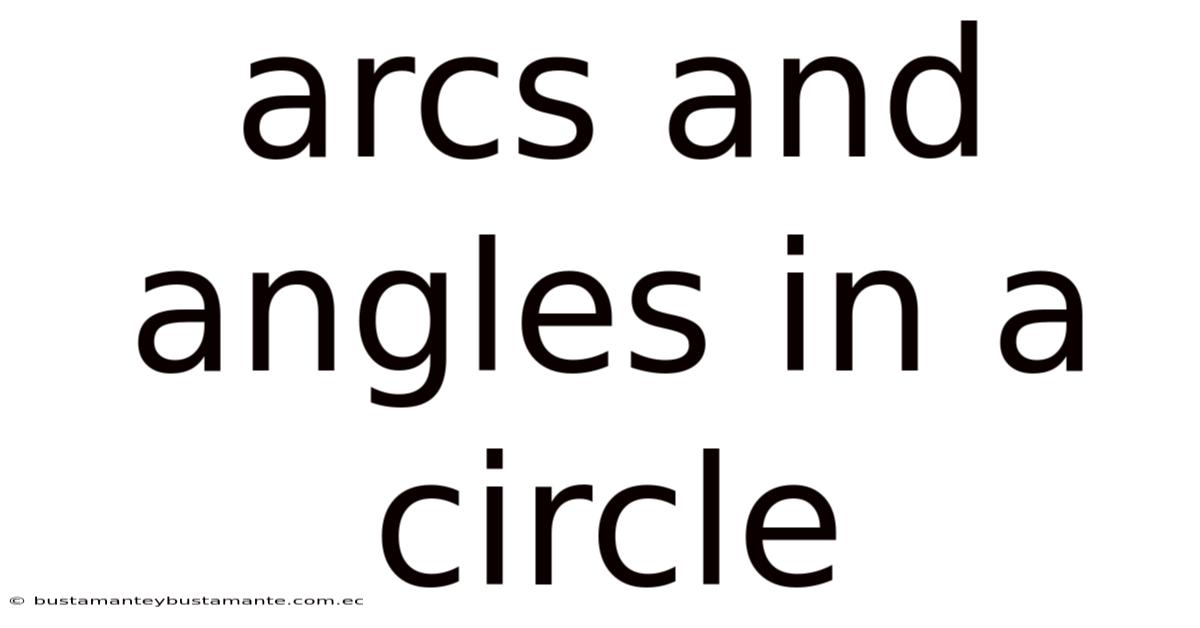 Arcs And Angles In A Circle