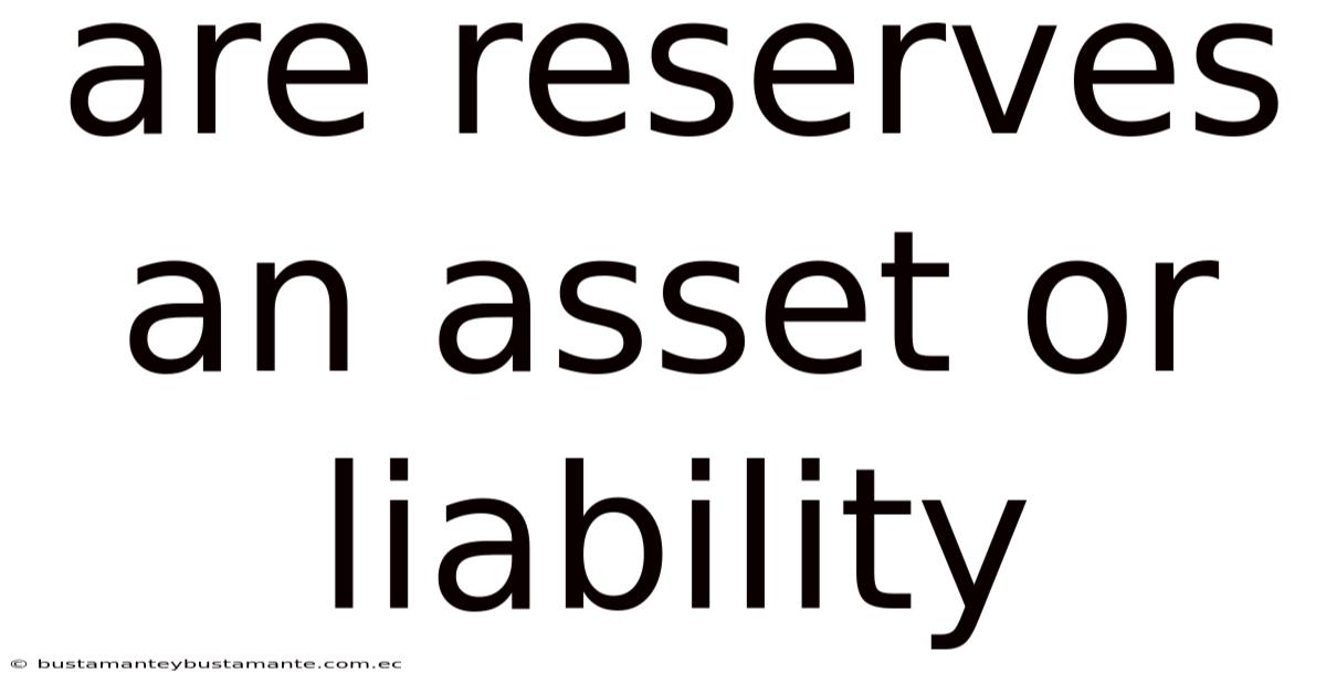 Are Reserves An Asset Or Liability