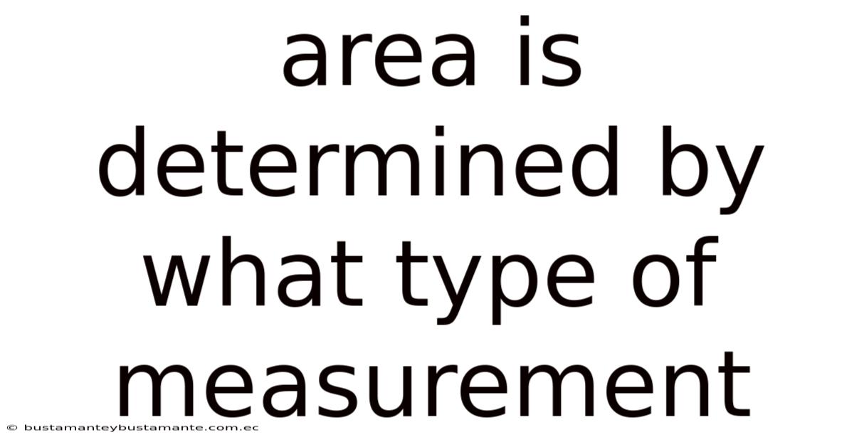 Area Is Determined By What Type Of Measurement