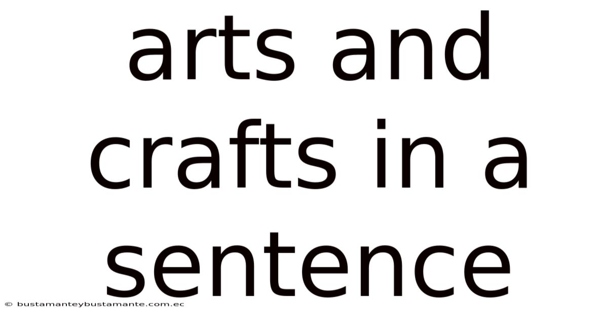 Arts And Crafts In A Sentence