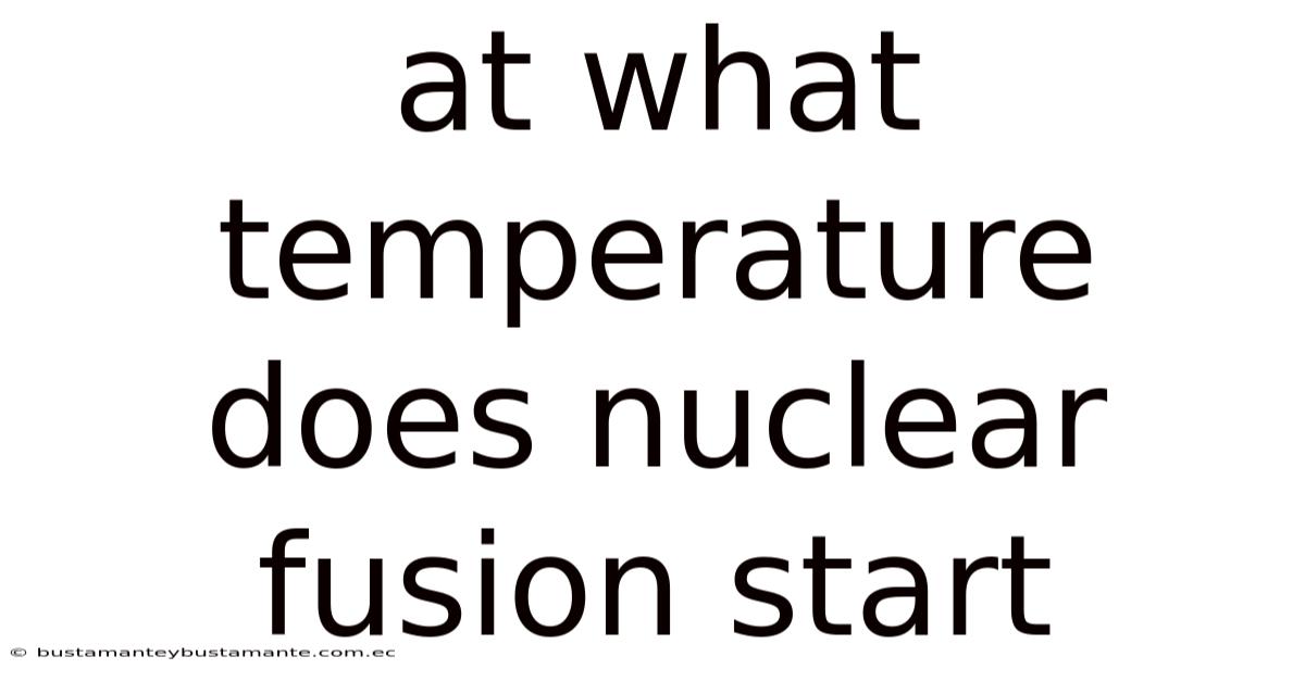 At What Temperature Does Nuclear Fusion Start