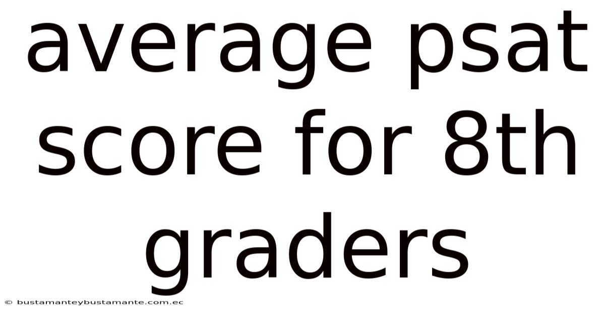 Average Psat Score For 8th Graders