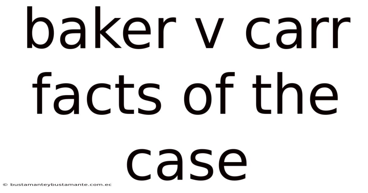 Baker V Carr Facts Of The Case
