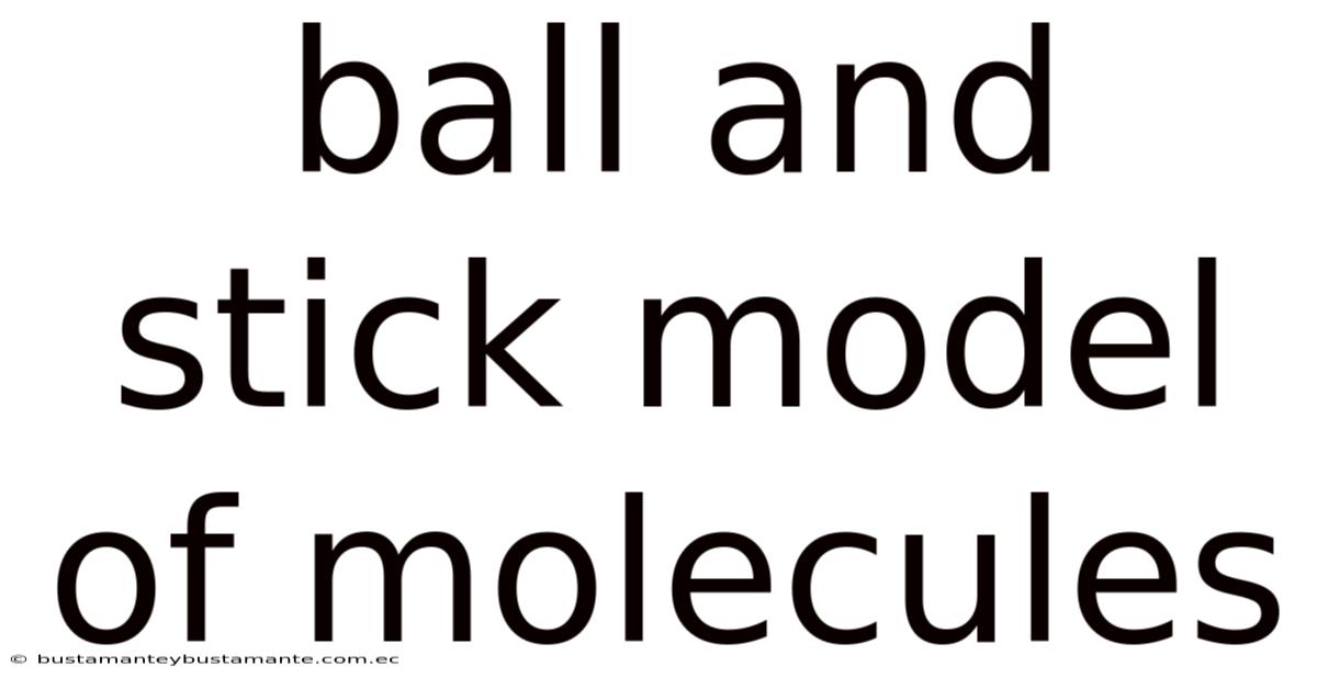 Ball And Stick Model Of Molecules