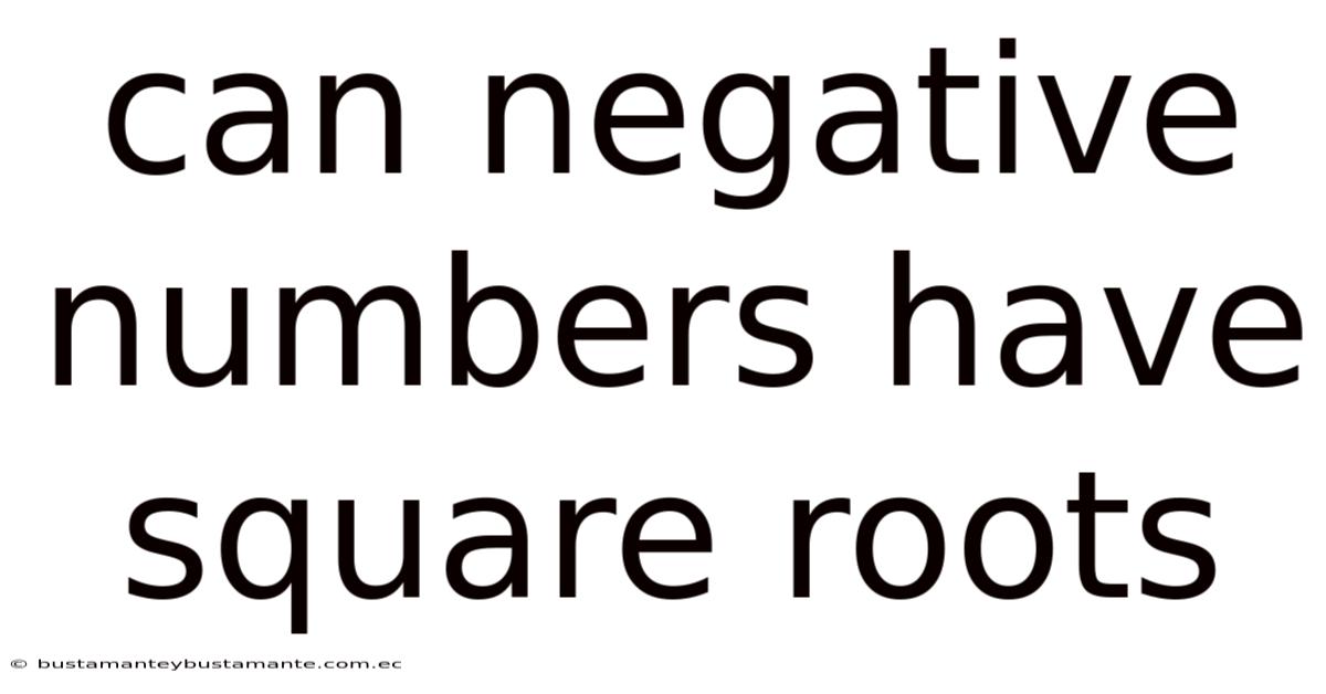 Can Negative Numbers Have Square Roots