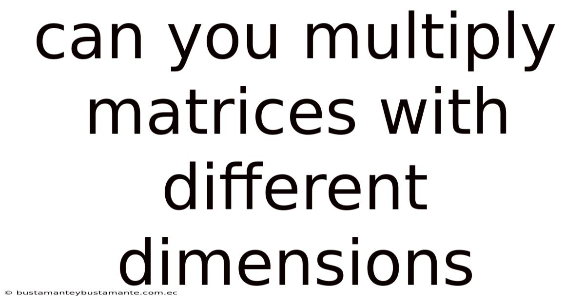 Can You Multiply Matrices With Different Dimensions