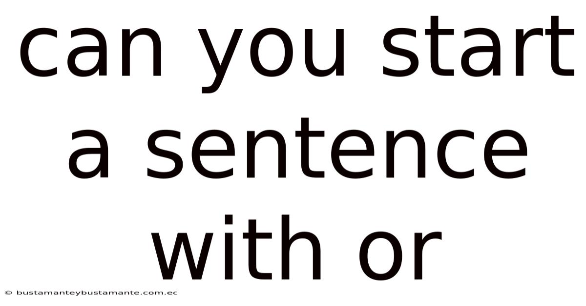 Can You Start A Sentence With Or