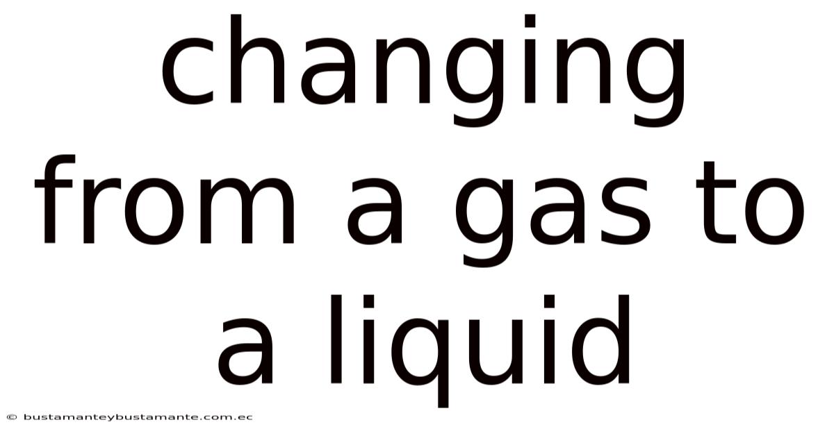 Changing From A Gas To A Liquid