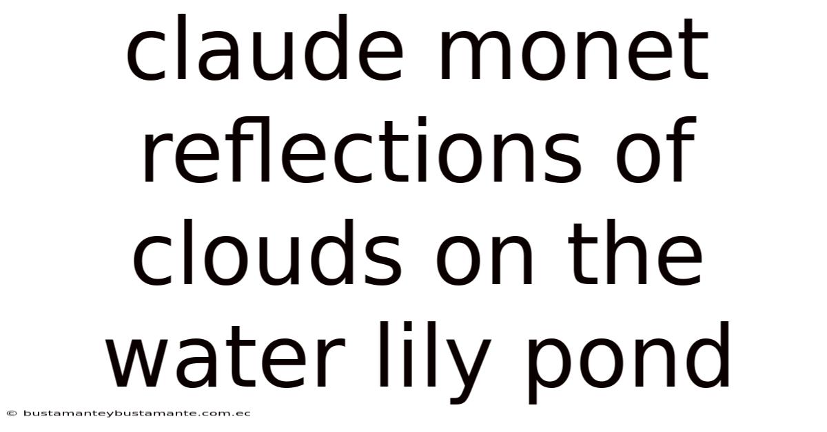 Claude Monet Reflections Of Clouds On The Water Lily Pond
