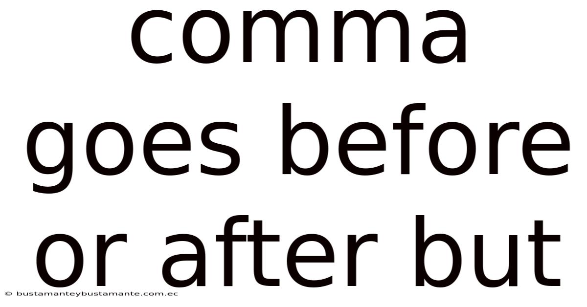 Comma Goes Before Or After But