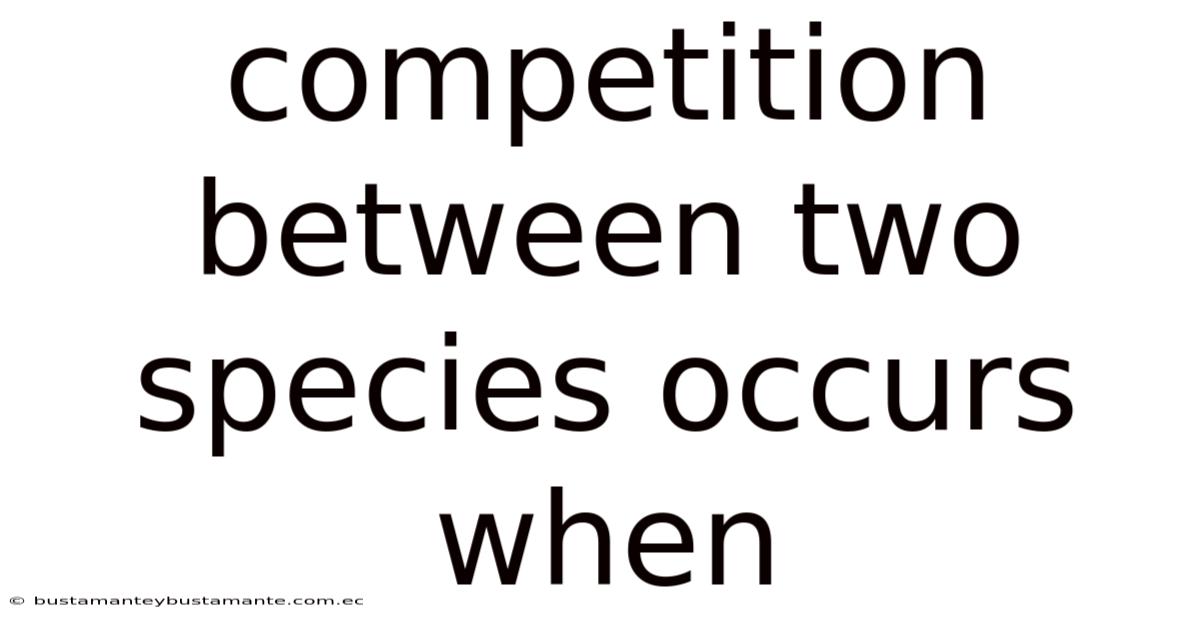 Competition Between Two Species Occurs When