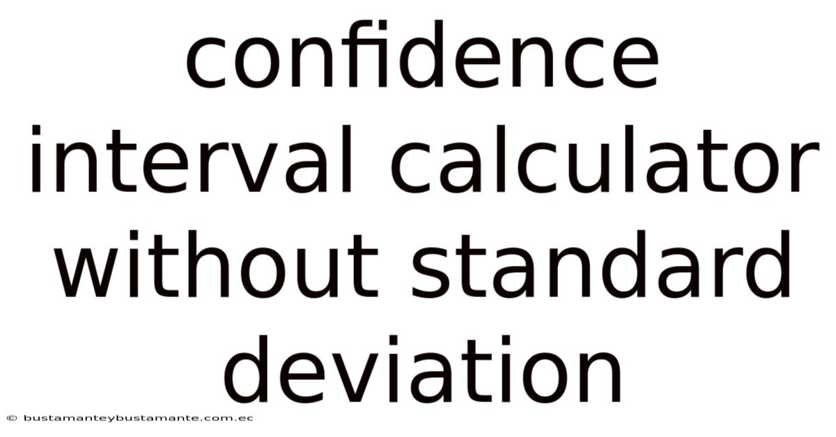 Confidence Interval Calculator Without Standard Deviation