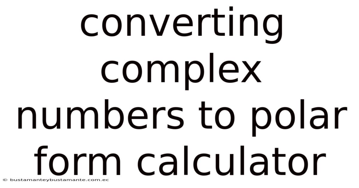 Converting Complex Numbers To Polar Form Calculator