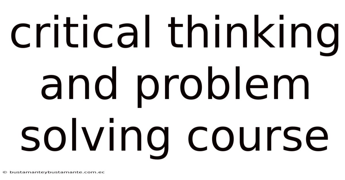 Critical Thinking And Problem Solving Course