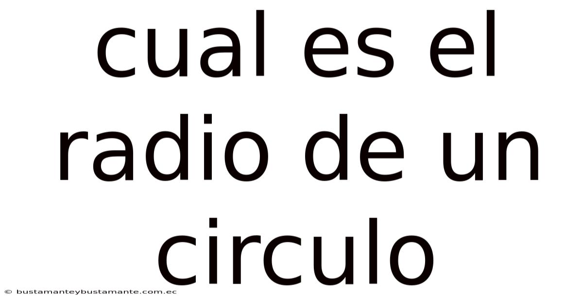 Cual Es El Radio De Un Circulo