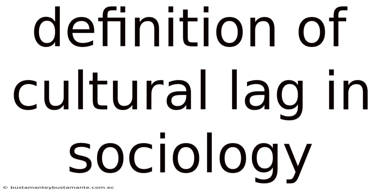 Definition Of Cultural Lag In Sociology