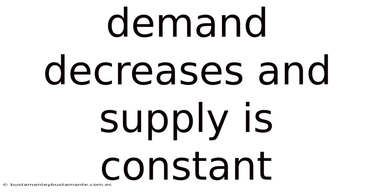 Demand Decreases And Supply Is Constant