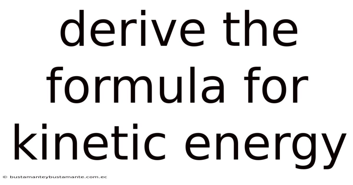 Derive The Formula For Kinetic Energy
