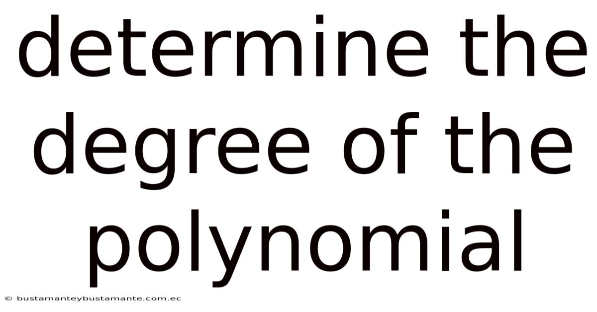 Determine The Degree Of The Polynomial