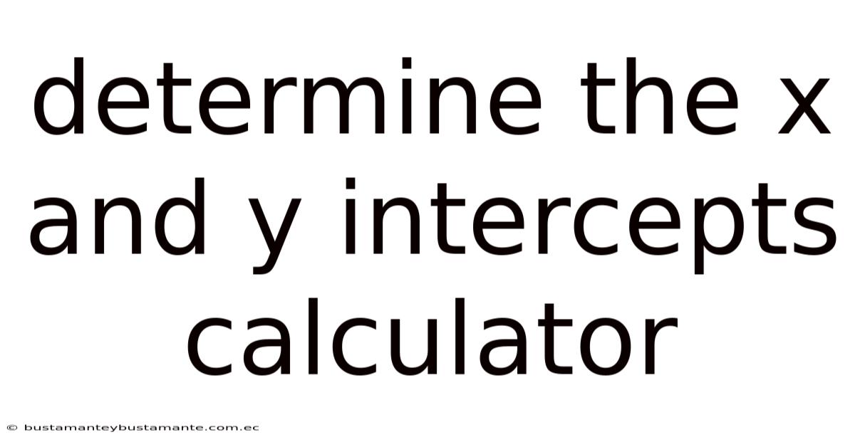 Determine The X And Y Intercepts Calculator