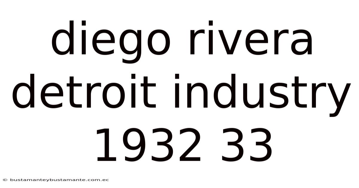 Diego Rivera Detroit Industry 1932 33