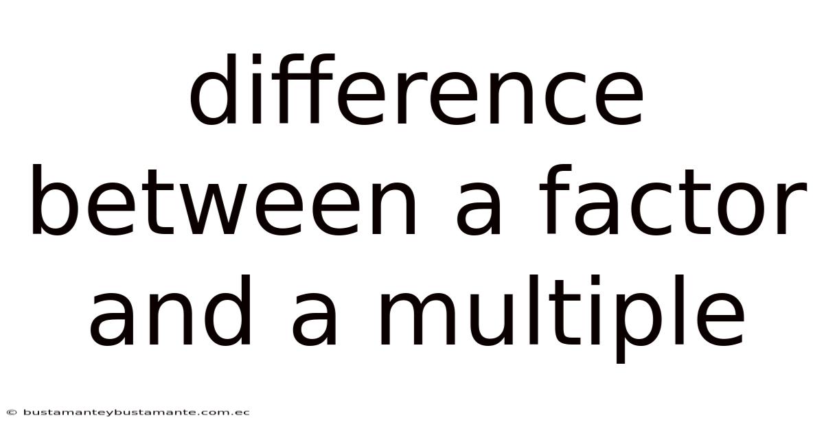 Difference Between A Factor And A Multiple