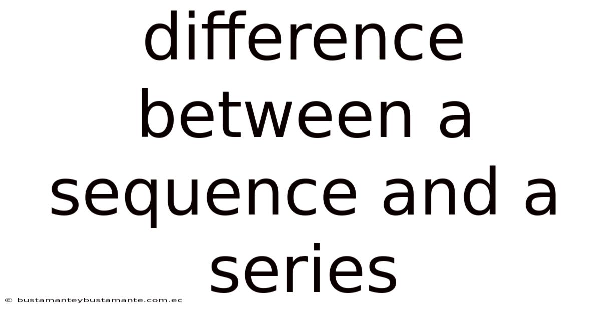 Difference Between A Sequence And A Series