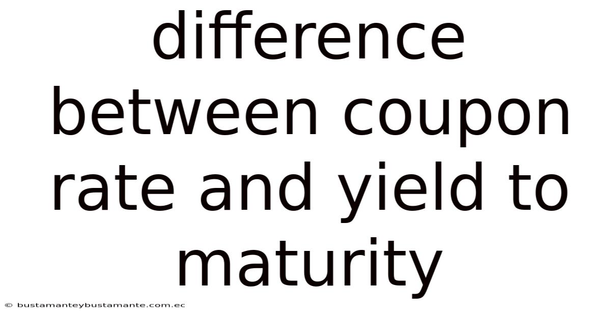 Difference Between Coupon Rate And Yield To Maturity