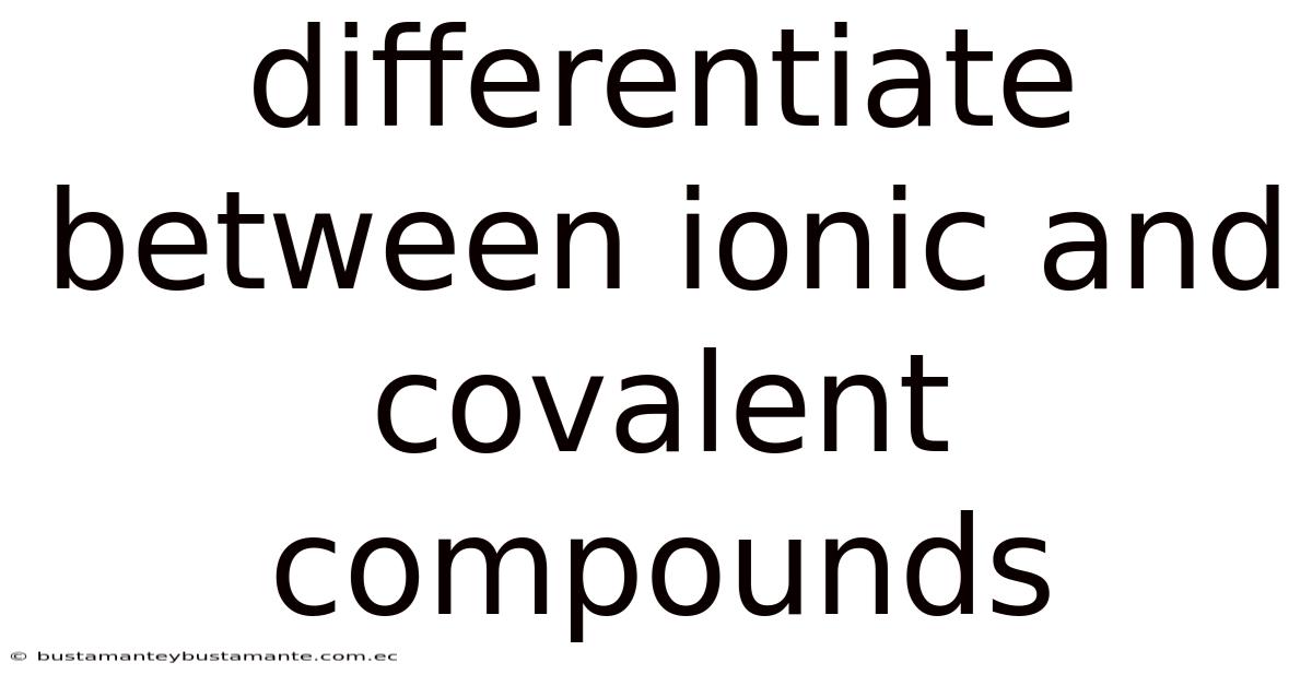 Differentiate Between Ionic And Covalent Compounds