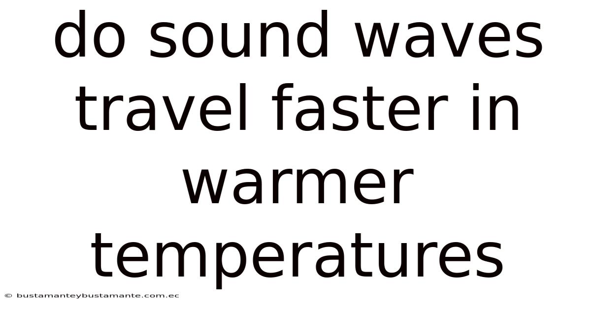 Do Sound Waves Travel Faster In Warmer Temperatures