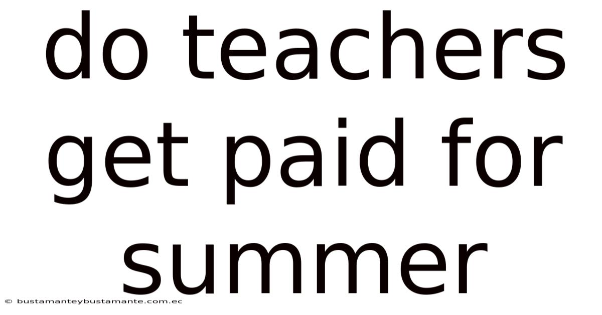 Do Teachers Get Paid For Summer