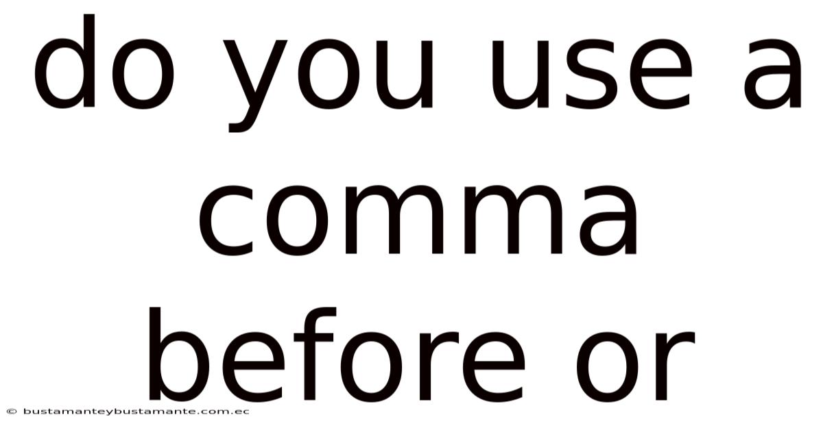Do You Use A Comma Before Or