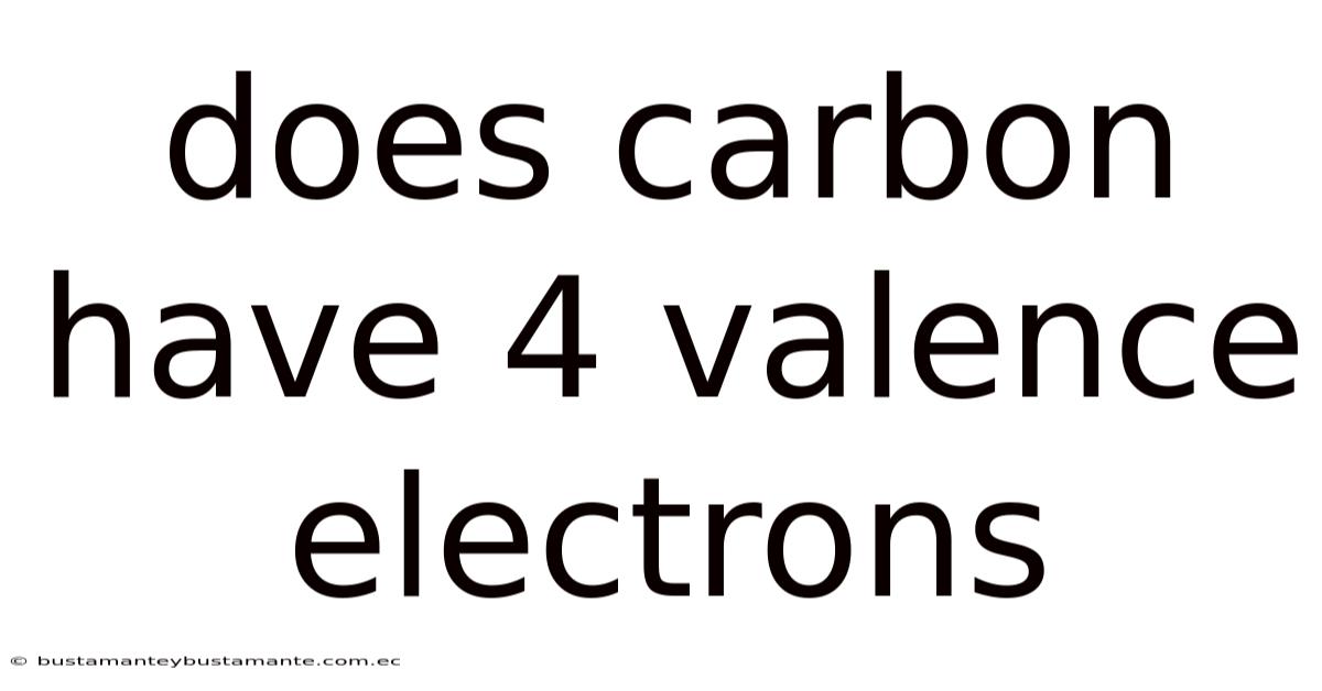 Does Carbon Have 4 Valence Electrons